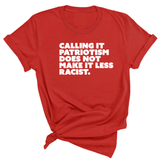 Calling It Patriotism Does Not Make It Less Racist Unisex Tee-T-Shirt-The Original God Ain't Petty But I Am