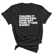 Calling It Patriotism Does Not Make It Less Racist Unisex Tee-T-Shirt-The Original God Ain't Petty But I Am
