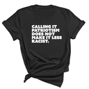 Calling It Patriotism Does Not Make It Less Racist Unisex Tee-T-Shirt-The Original God Ain't Petty But I Am