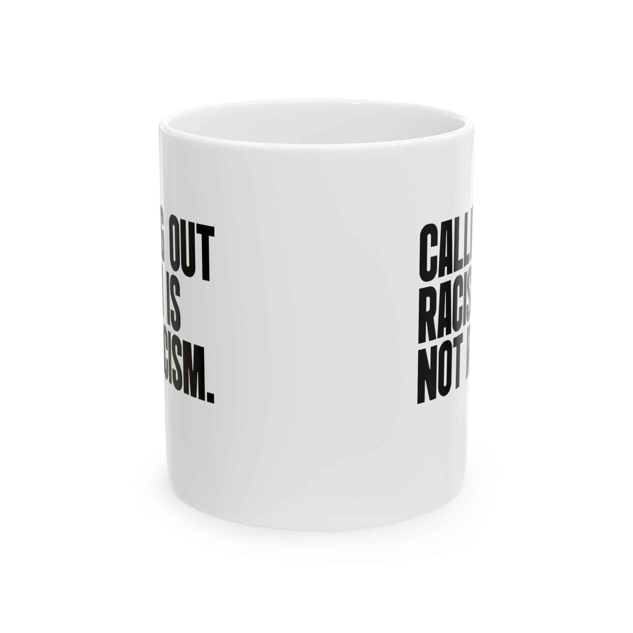 Calling Out Racism Is Not Racism Mug 11oz (White & Black)-Mug-The Original God Ain't Petty But I Am