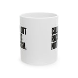Calling Out Racism Is Not Racism Mug 11oz (White & Black)-Mug-The Original God Ain't Petty But I Am
