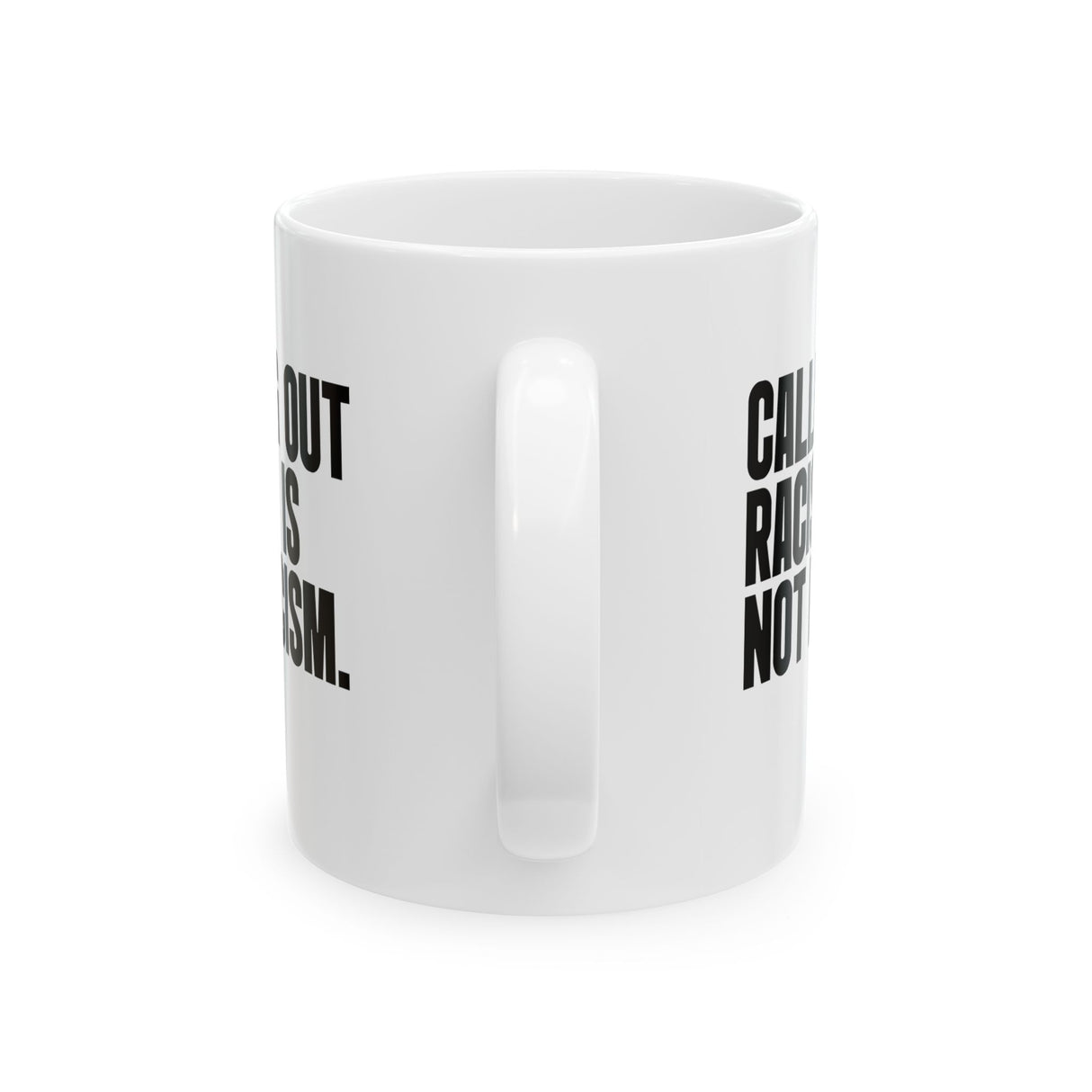 Calling Out Racism Is Not Racism Mug 11oz (White & Black)-Mug-The Original God Ain't Petty But I Am