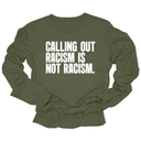 Calling Out Racism Is Not Racism Unisex Long Sleeved Tee-Long Sleeved T-Shirt-The Original God Ain't Petty But I Am