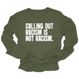 Calling Out Racism Is Not Racism Unisex Long Sleeved Tee-Long Sleeved T-Shirt-The Original God Ain't Petty But I Am
