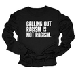 Calling Out Racism Is Not Racism Unisex Long Sleeved Tee-Long Sleeved T-Shirt-The Original God Ain't Petty But I Am