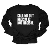 Calling Out Racism Is Not Racism Unisex Long Sleeved Tee-Long Sleeved T-Shirt-The Original God Ain't Petty But I Am