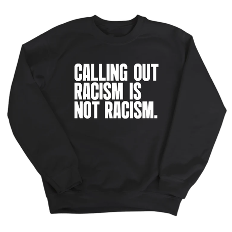 Calling Out Racism Is Not Racism Unisex Sweatshirt-Sweatshirt-The Original God Ain't Petty But I Am