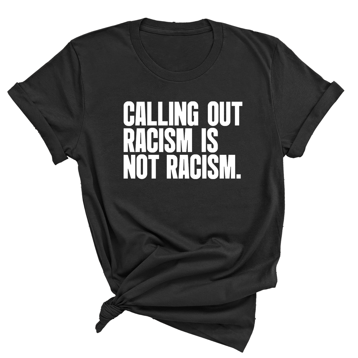 Calling Out Racism Is Not Racism Unisex Tee-T-Shirt-The Original God Ain't Petty But I Am