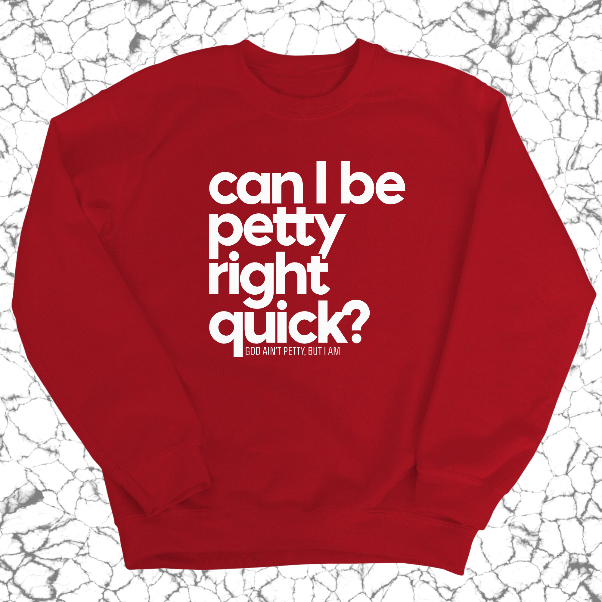 Can I Be Petty Right Quick Unisex Sweatshirt-Sweatshirt-The Original God Ain't Petty But I Am
