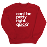 Can I Be Petty Right Quick Unisex Sweatshirt-Sweatshirt-The Original God Ain't Petty But I Am