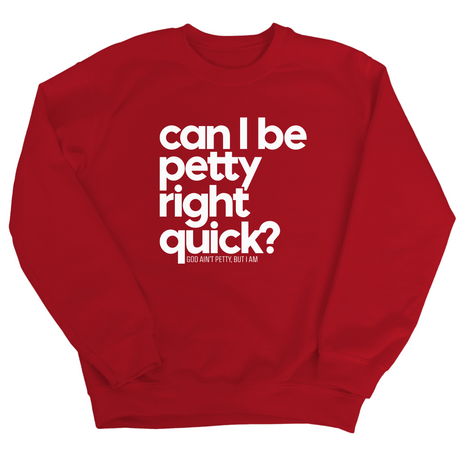 Can I Be Petty Right Quick Unisex Sweatshirt-Sweatshirt-The Original God Ain't Petty But I Am