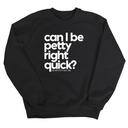 Can I Be Petty Right Quick Unisex Sweatshirt-Sweatshirt-The Original God Ain't Petty But I Am