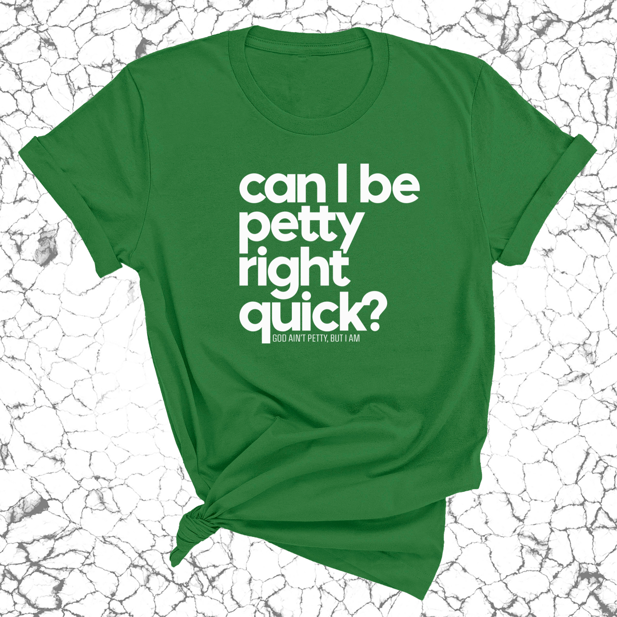 Can I Be Petty Right Quick Unisex Tee-T-Shirt-The Original God Ain't Petty But I Am