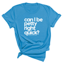 Can I Be Petty Right Quick Unisex Tee-T-Shirt-The Original God Ain't Petty But I Am
