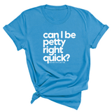 Can I Be Petty Right Quick Unisex Tee-T-Shirt-The Original God Ain't Petty But I Am