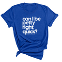 Can I Be Petty Right Quick Unisex Tee-T-Shirt-The Original God Ain't Petty But I Am