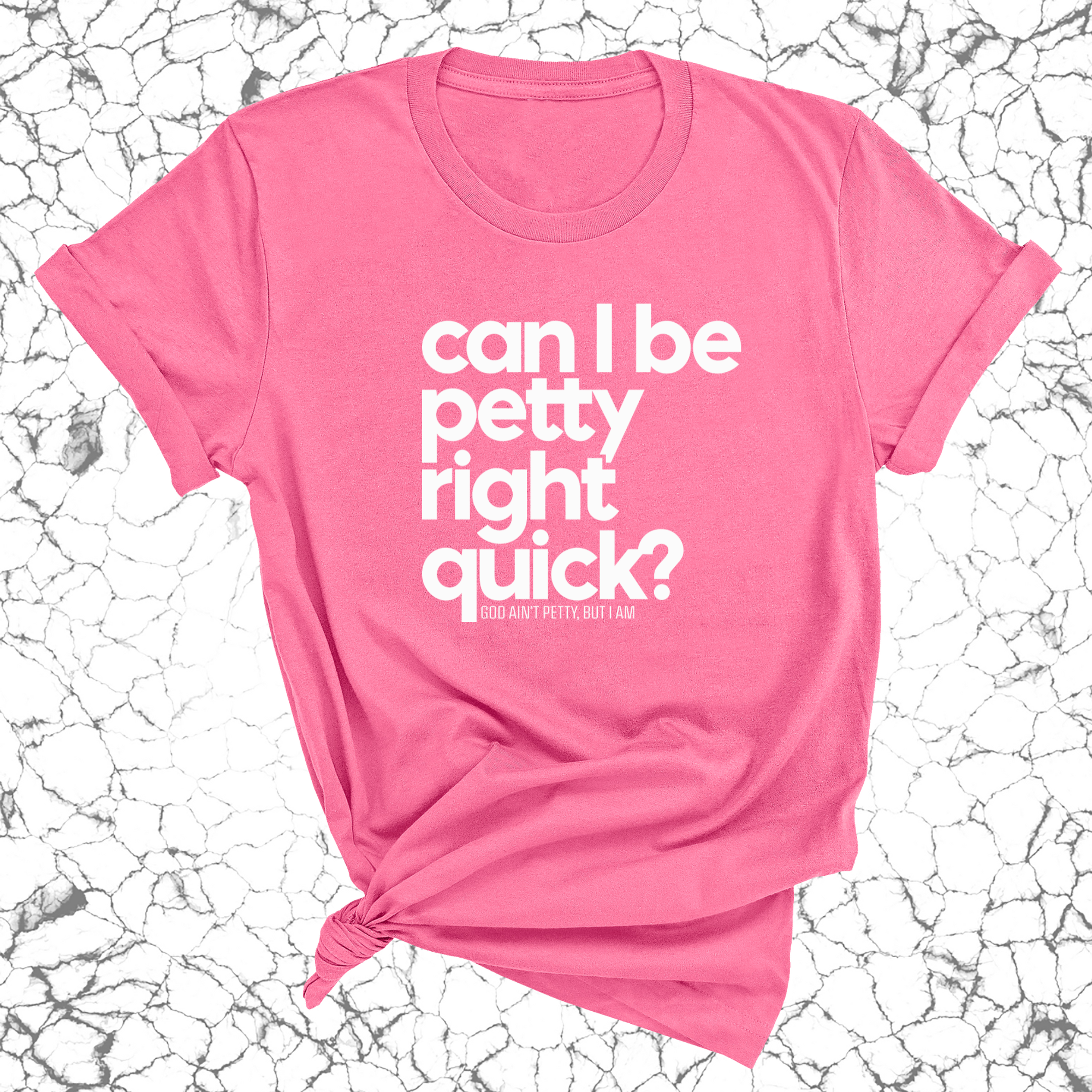 Can I Be Petty Right Quick Unisex Tee-T-Shirt-The Original God Ain't Petty But I Am
