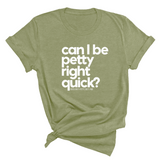 Can I Be Petty Right Quick Unisex Tee-T-Shirt-The Original God Ain't Petty But I Am