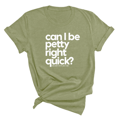 Can I Be Petty Right Quick Unisex Tee-T-Shirt-The Original God Ain't Petty But I Am