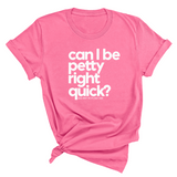 Can I Be Petty Right Quick Unisex Tee-T-Shirt-The Original God Ain't Petty But I Am