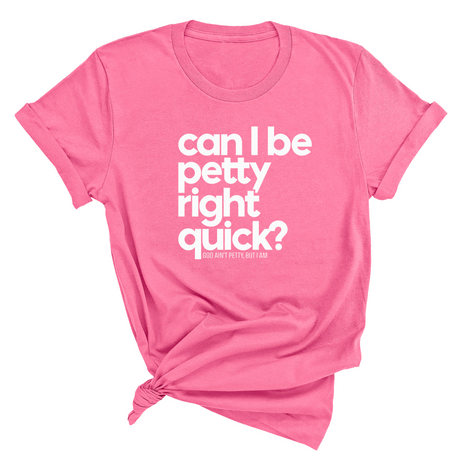 Can I Be Petty Right Quick Unisex Tee-T-Shirt-The Original God Ain't Petty But I Am