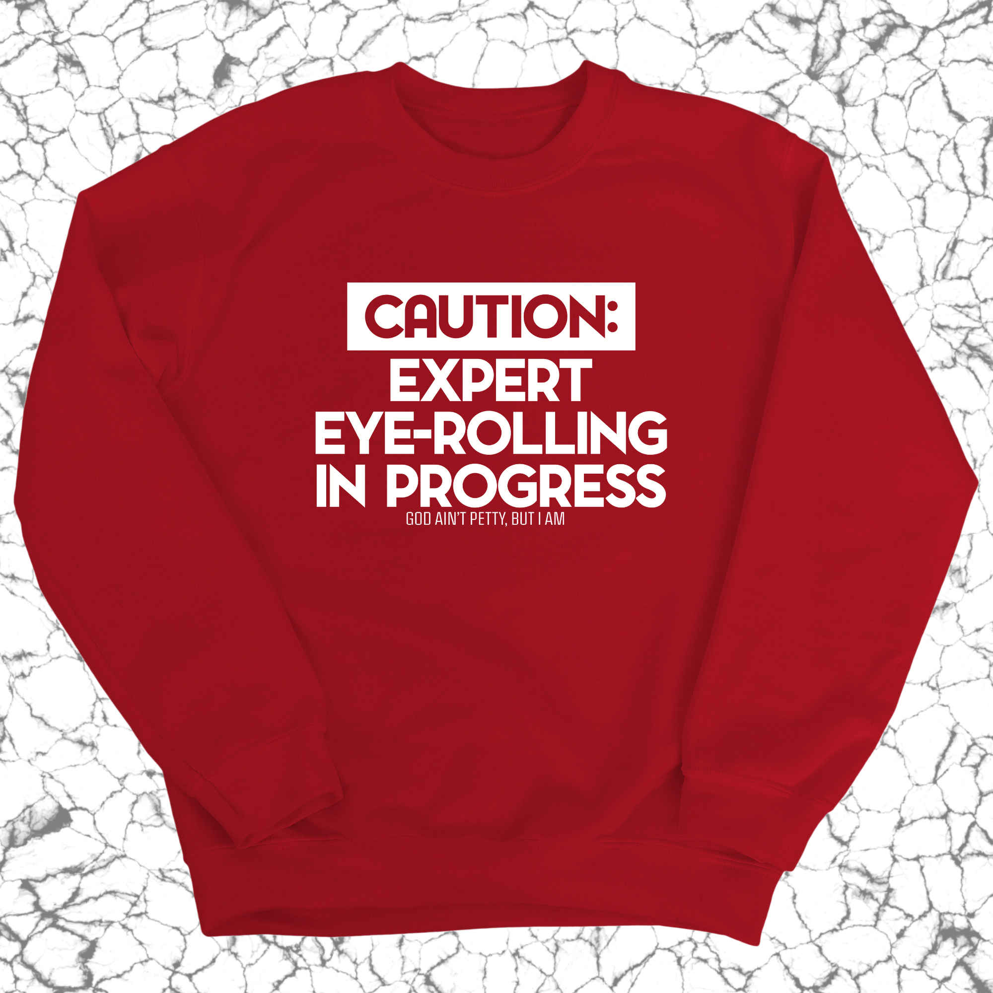 Caution Expert eye-rolling in progress Unisex Sweatshirt-Sweatshirt-The Original God Ain't Petty But I Am