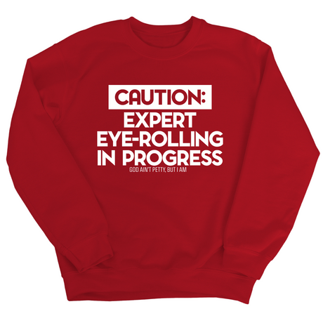 Caution Expert eye-rolling in progress Unisex Sweatshirt-Sweatshirt-The Original God Ain't Petty But I Am