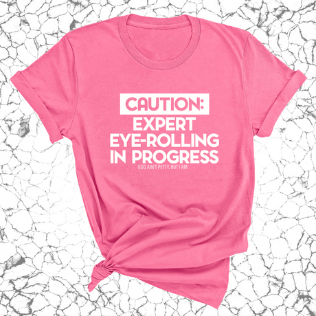Caution Expert eye-rolling in progress Unisex Tee-T-Shirt-The Original God Ain't Petty But I Am