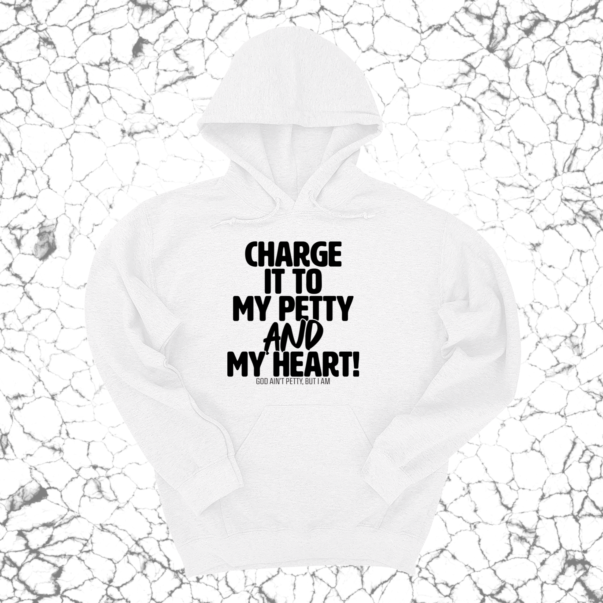 Charge it to my Petty and my Heart Unisex Hoodie-Hoodie-The Original God Ain't Petty But I Am