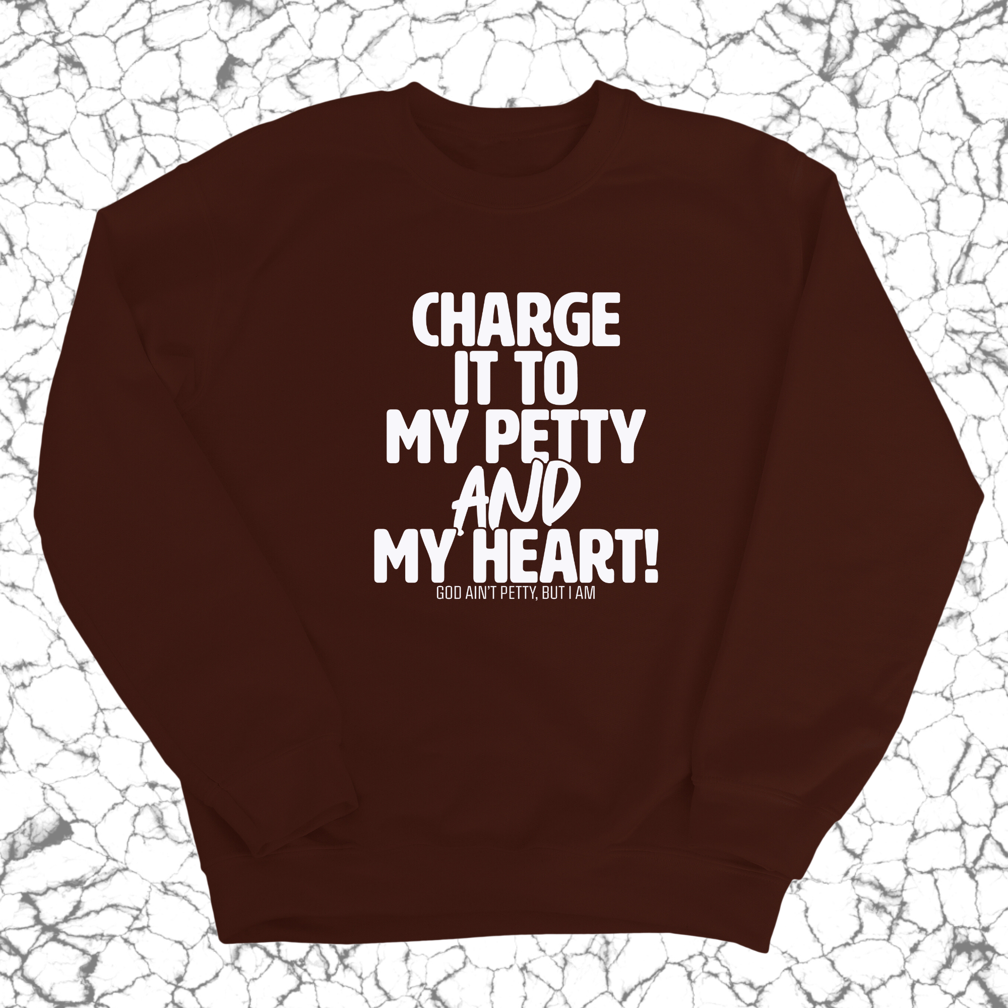 Charge it to my Petty and my Heart Unisex Sweatshirt-Sweatshirt-The Original God Ain't Petty But I Am