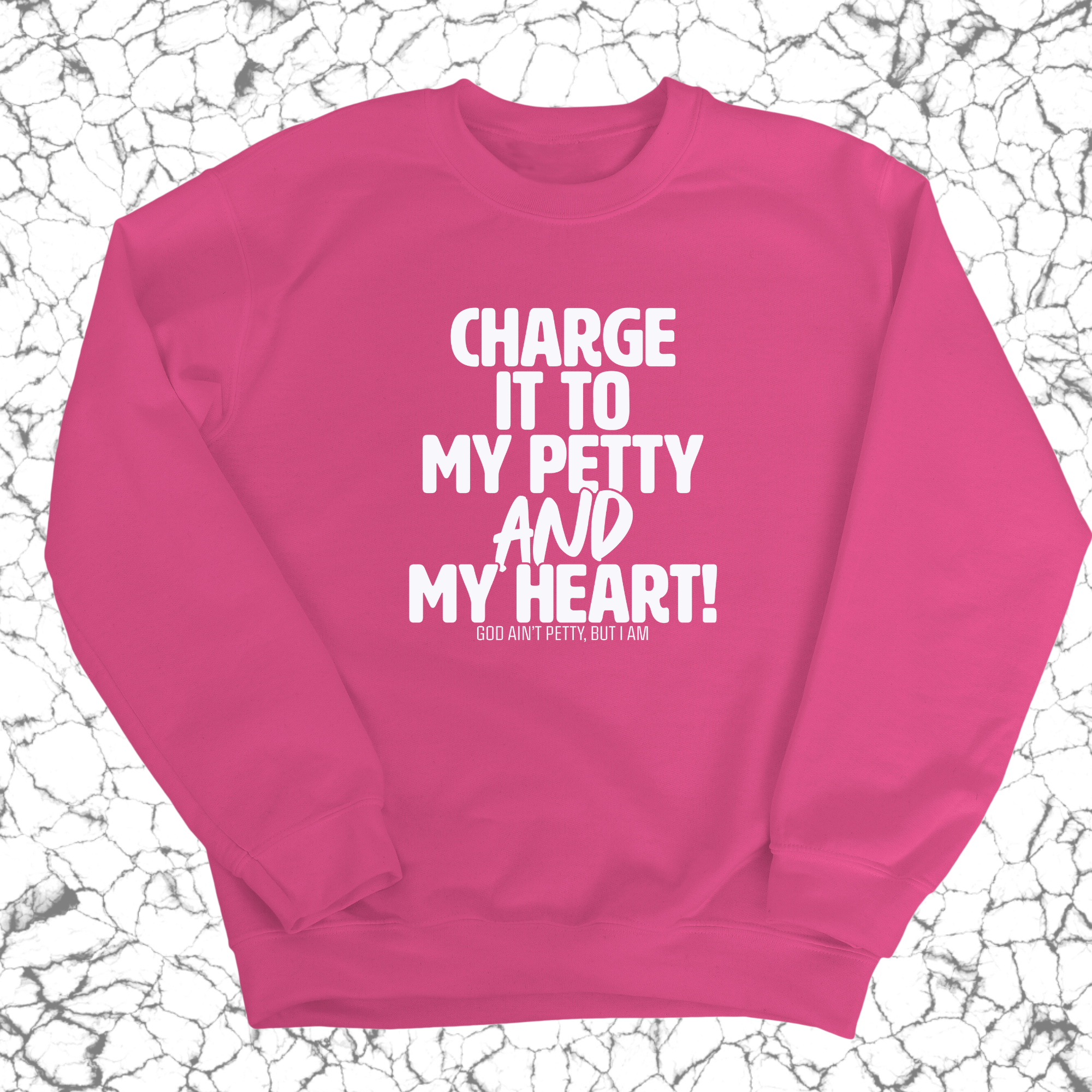 Charge it to my Petty and my Heart Unisex Sweatshirt-Sweatshirt-The Original God Ain't Petty But I Am
