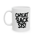Cheat Back Sis Mug 11oz (White & Black)-Mug-The Original God Ain't Petty But I Am
