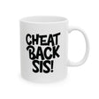 Cheat Back Sis Mug 11oz (White & Black)-Mug-The Original God Ain't Petty But I Am