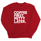 Coffee First Petty Later Unisex Sweatshirt-Sweatshirt-The Original God Ain't Petty But I Am
