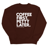 Coffee First Petty Later Unisex Sweatshirt-Sweatshirt-The Original God Ain't Petty But I Am