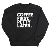 Coffee First Petty Later Unisex Sweatshirt-Sweatshirt-The Original God Ain't Petty But I Am
