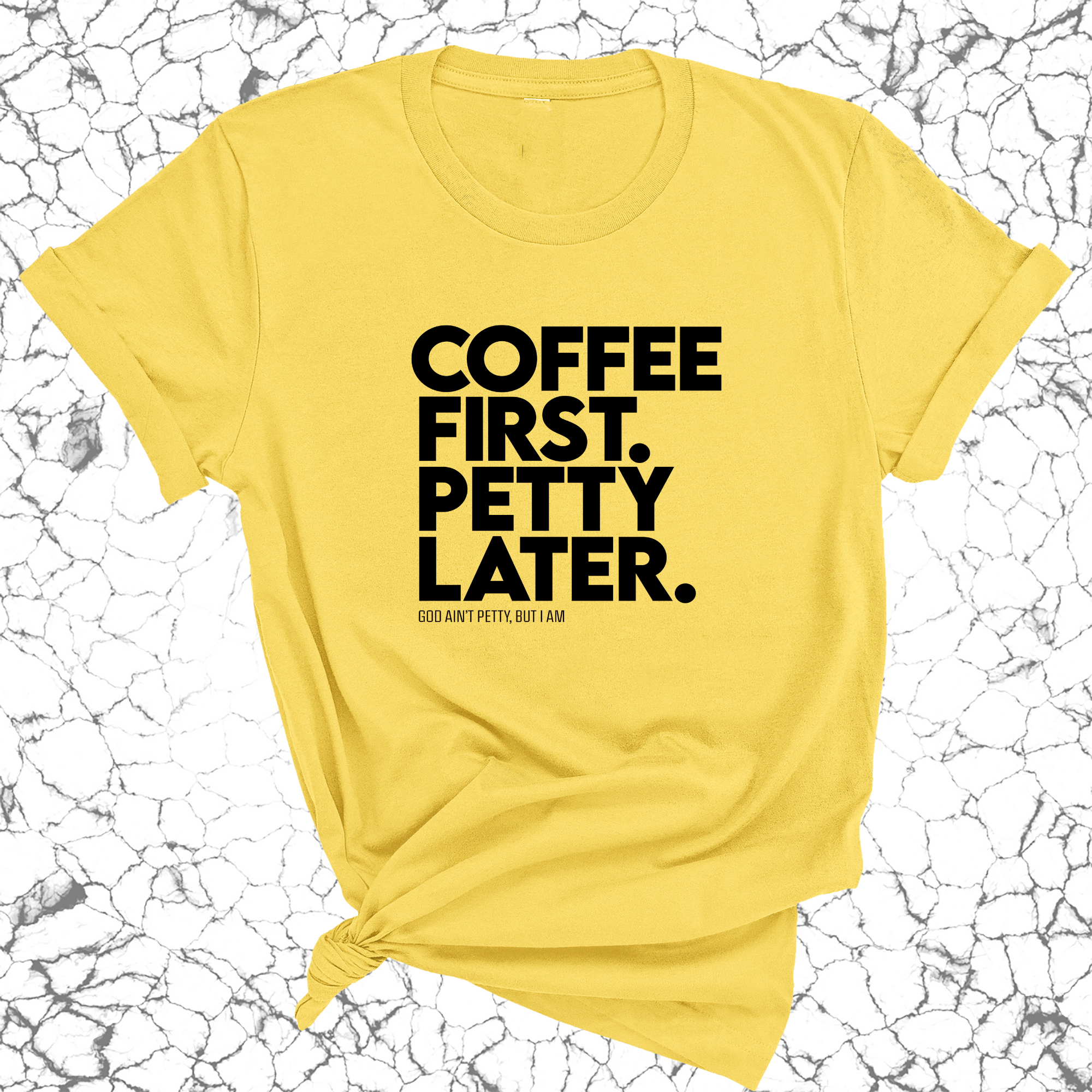 Coffee First Petty Later Unisex Tee-T-Shirt-The Original God Ain't Petty But I Am