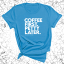 Coffee First Petty Later Unisex Tee-T-Shirt-The Original God Ain't Petty But I Am