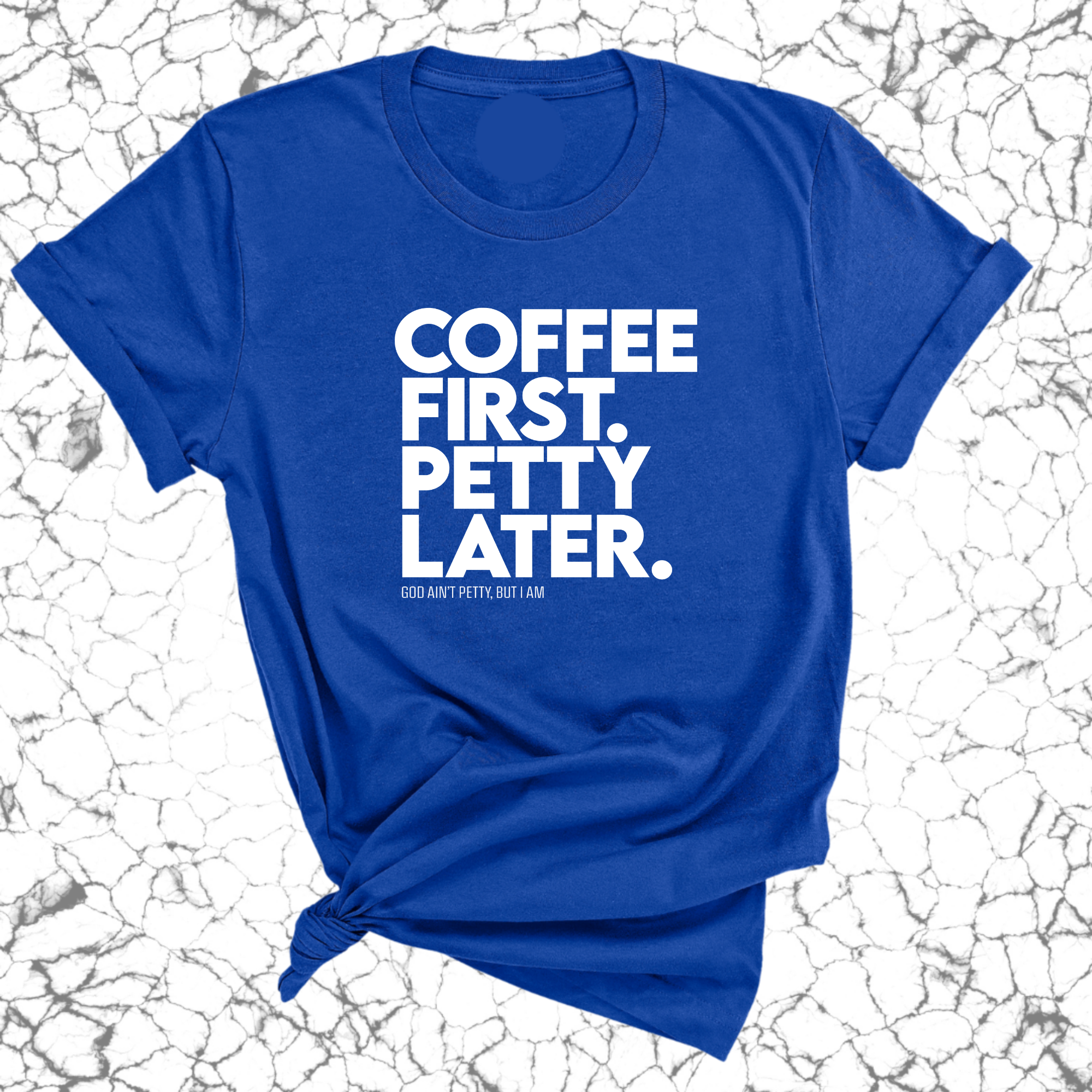 Coffee First Petty Later Unisex Tee-T-Shirt-The Original God Ain't Petty But I Am
