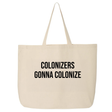 Colonizers Gonna Colonize Tote bag-Tote Bag-The Original God Ain't Petty But I Am