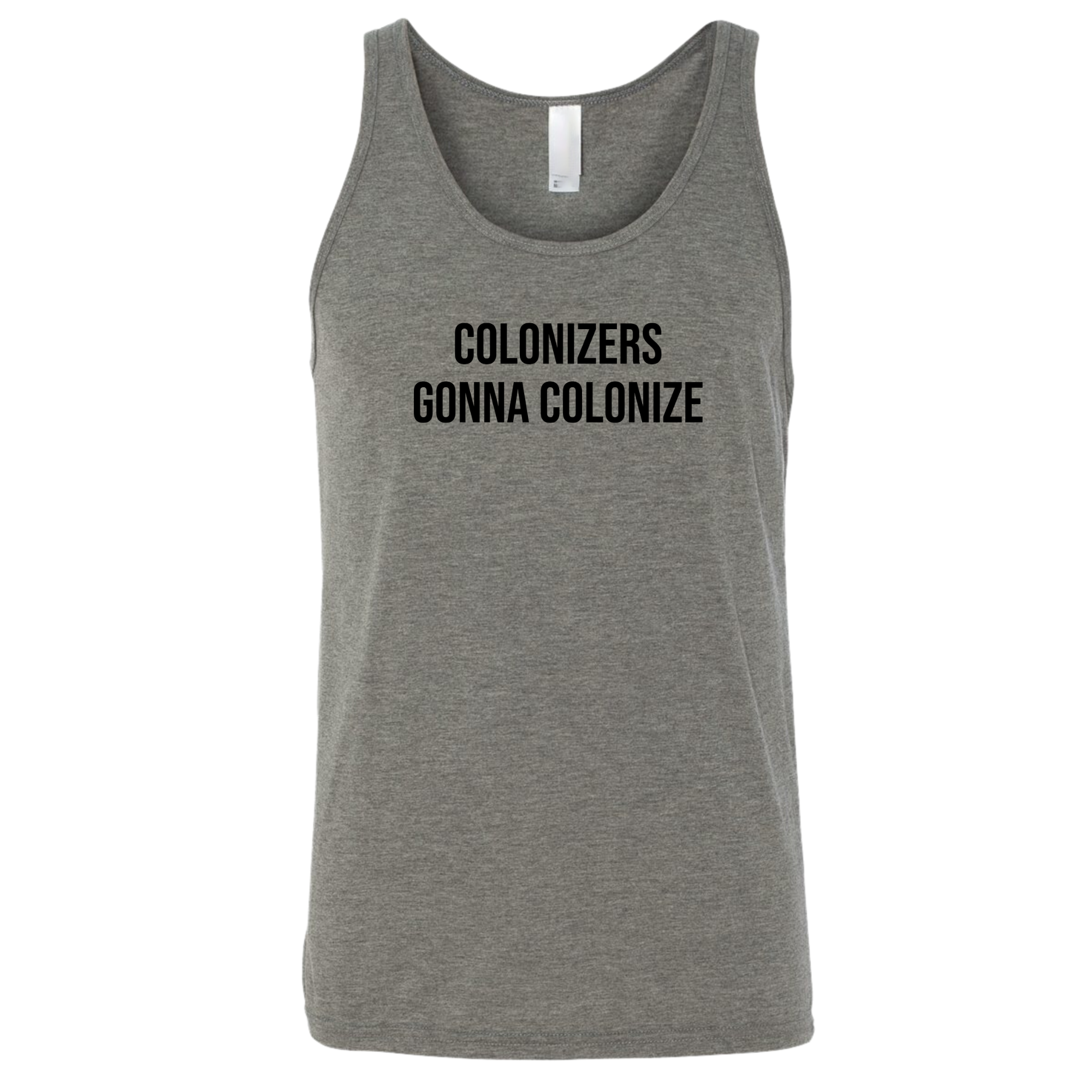 Colonizers Gonna Colonize Unisex Tank Top-T-Shirt-The Original God Ain't Petty But I Am