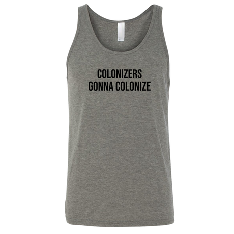 Colonizers Gonna Colonize Unisex Tank Top-T-Shirt-The Original God Ain't Petty But I Am