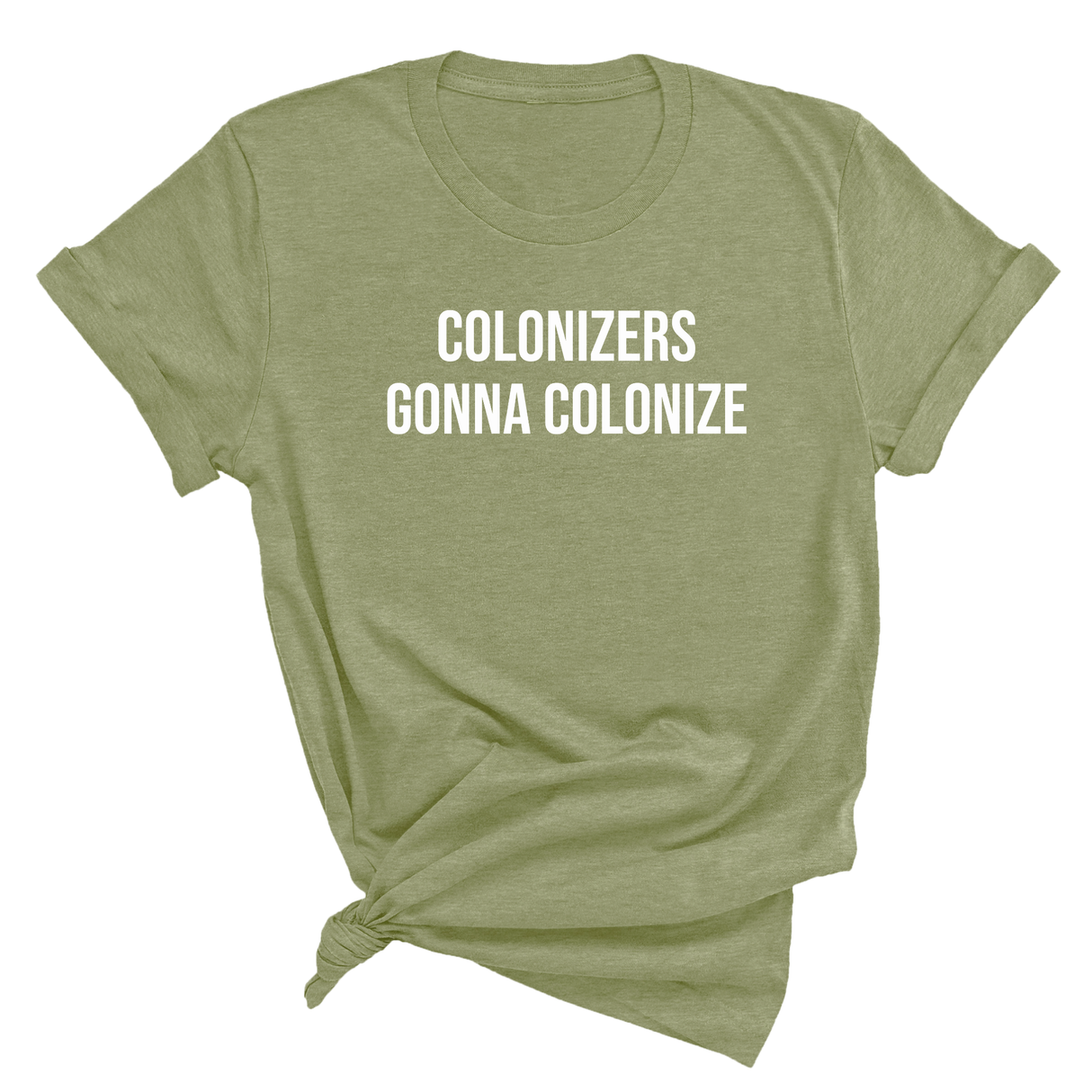 Colonizers Gonna Colonize Unisex Tee-T-Shirt-The Original God Ain't Petty But I Am
