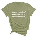 Columbus Didn't Even Reach the Gulf of Mexico Unisex Tee-T-Shirt-The Original God Ain't Petty But I Am