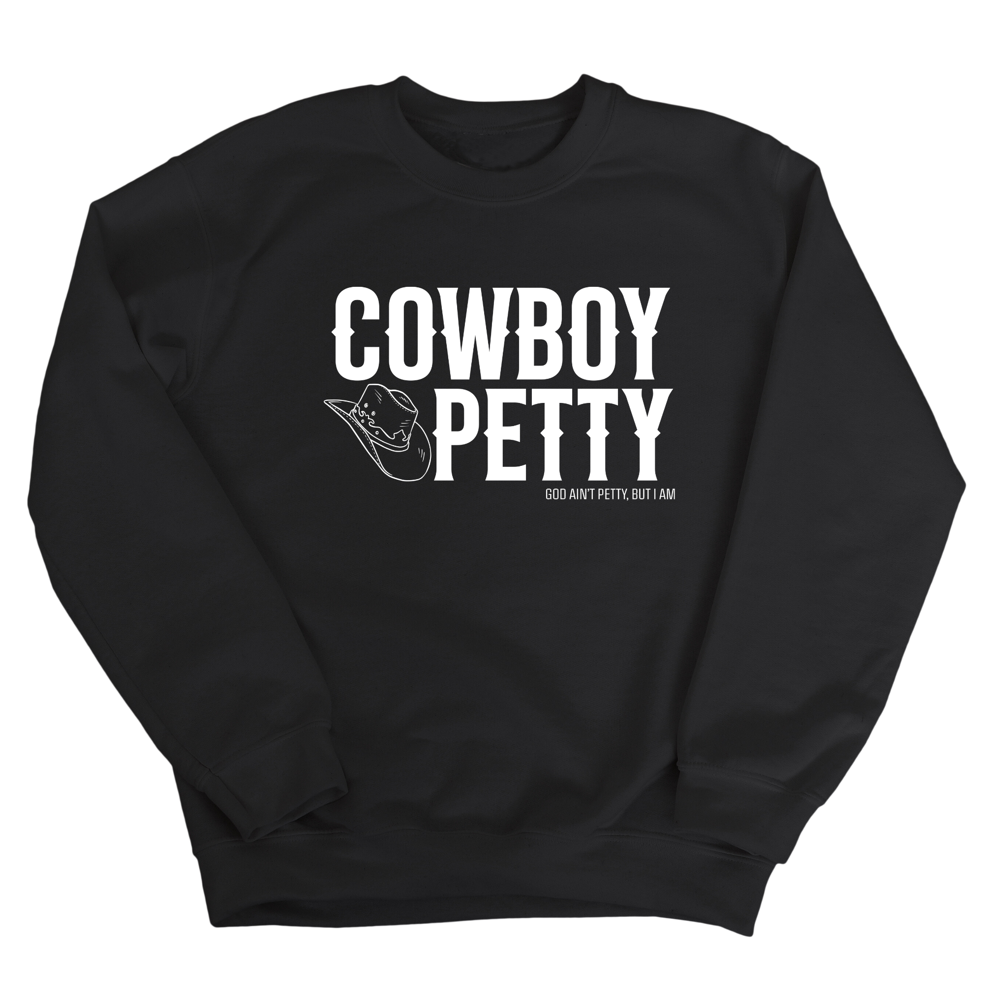 Cowboy Petty Unisex Sweatshirt-Sweatshirt-The Original God Ain't Petty But I Am
