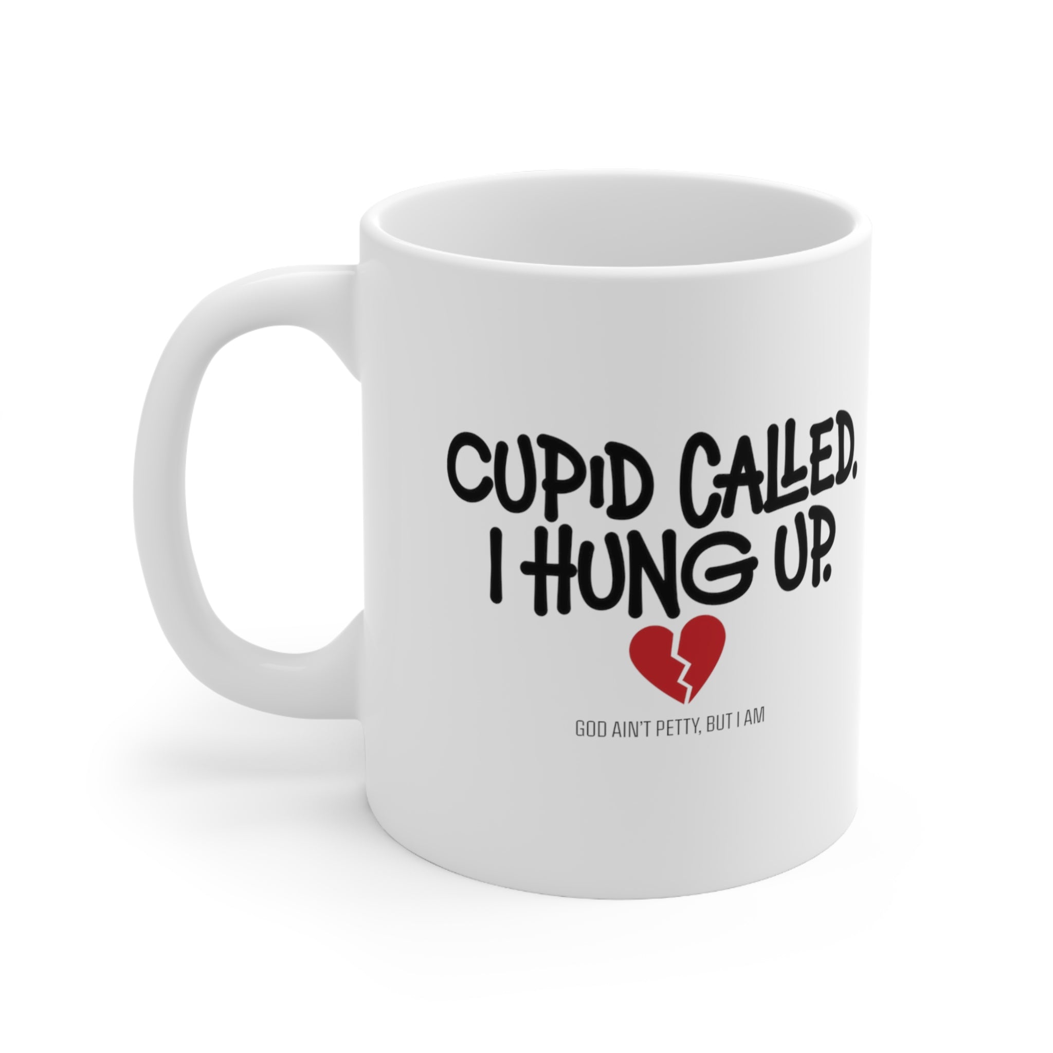 Cupid Called I Hung Up Mug 11oz (White & Black)-Mug-The Original God Ain't Petty But I Am
