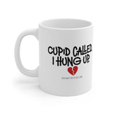 Cupid Called I Hung Up Mug 11oz (White & Black)-Mug-The Original God Ain't Petty But I Am