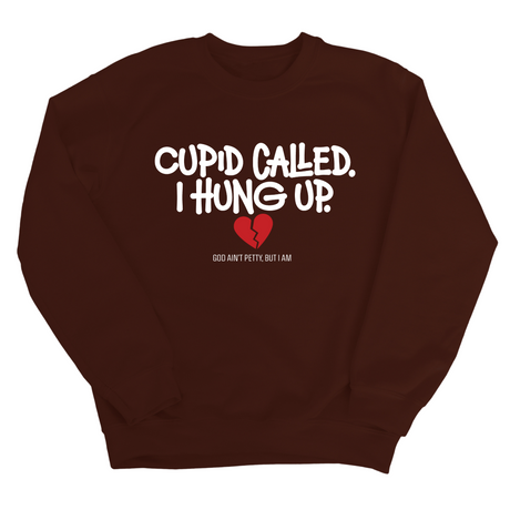 Cupid Called I hung up Unisex Sweatshirt-Sweatshirt-The Original God Ain't Petty But I Am