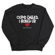 Cupid Called I hung up Unisex Sweatshirt-Sweatshirt-The Original God Ain't Petty But I Am