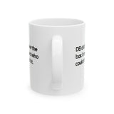DEI Didn't Lower the Bar Mug 11oz (White & Black)-Mug-The Original God Ain't Petty But I Am